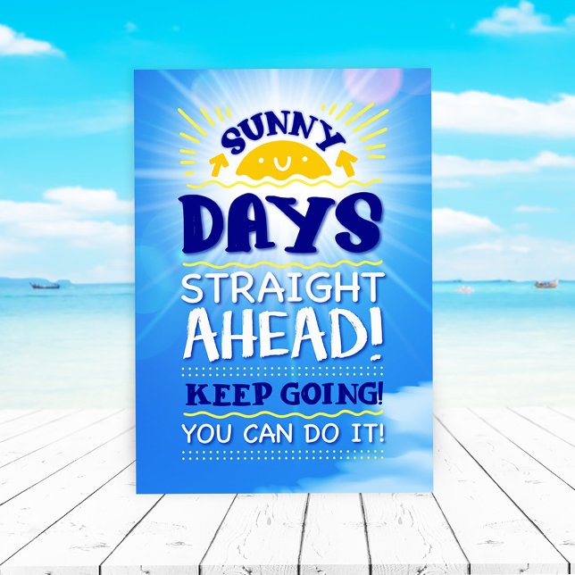 Sunny Days Straight Ahead! KEEP GOING! Card (Creator Uploaded)