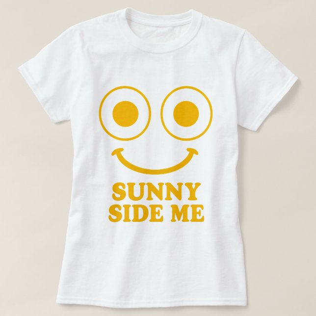 Sunny Side Me T-Shirt (Design Front)