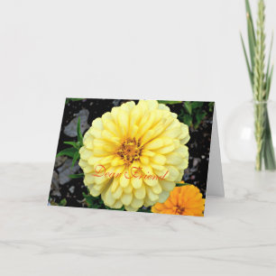 Sunny Yellow Zinnia Flower Dear Friend Card