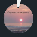 Sunrise Ornament<br><div class="desc">Every sunrise is a new beginning ornament. Dont just hang it on your tree! I can be hung anywhere so you can see it very day! Great addition on a package or gift</div>