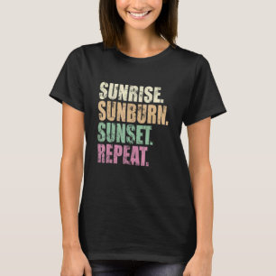 Sunrise Sun Burn Sunset Repeat Vintage Vacation Su T-Shirt