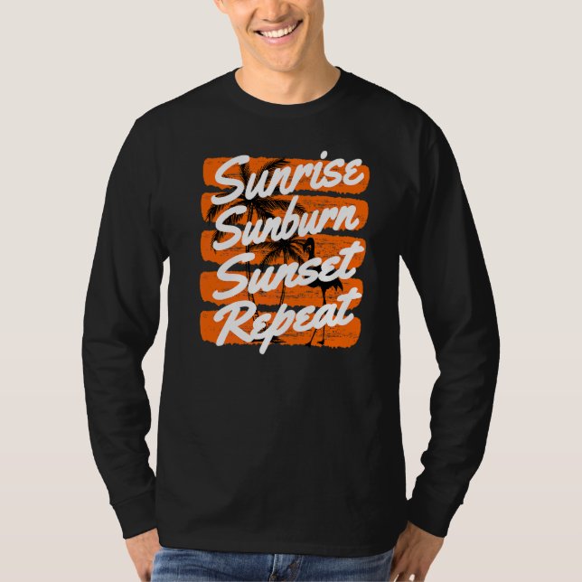 Sunrise Sunburn Sunset Repeat  1 T-Shirt (Front)