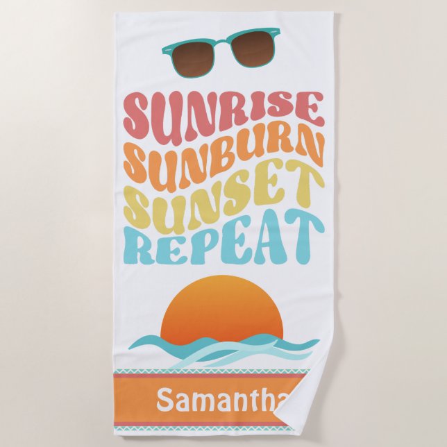 Sunrise, Sunburn, Sunset, Repeat Colourful Beach Towel (Front)