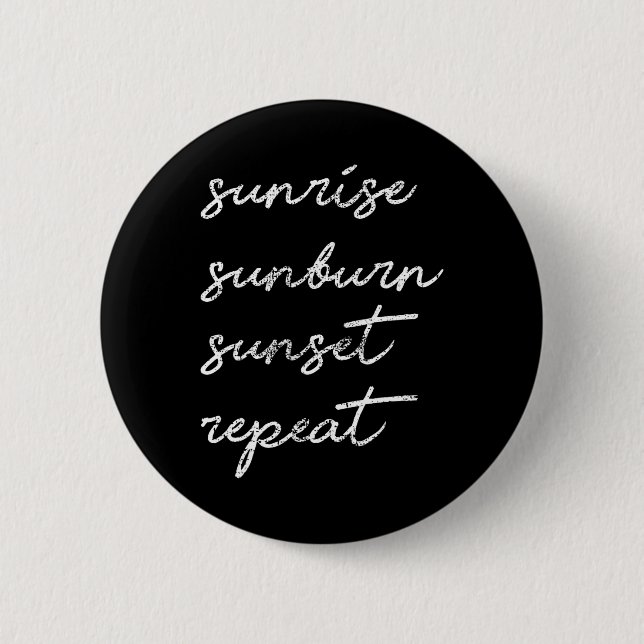 Sunrise Sunburn Sunset Repeat Gift Sun  2 Inch Round Button (Front)