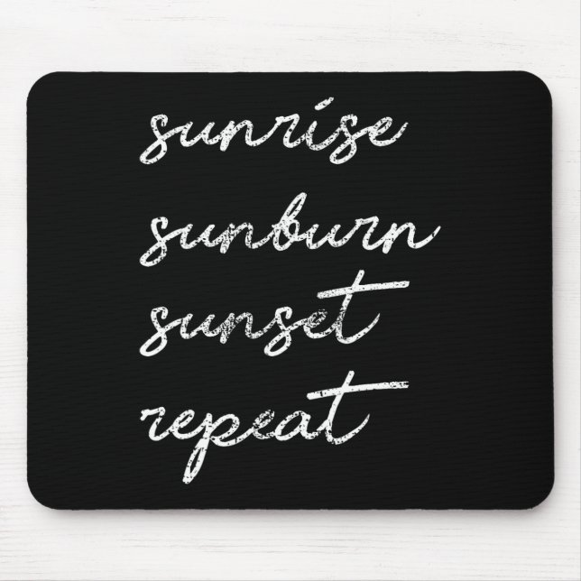 Sunrise Sunburn Sunset Repeat Gift Sun  Mouse Pad (Front)