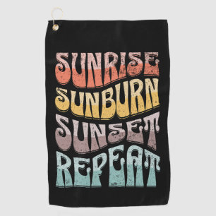 Sunrise Sunburn Sunset Repeat Golf Towel