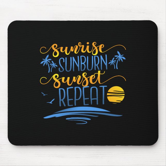 Sunrise Sunburn Sunset Repeat  Mouse Pad (Front)