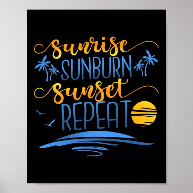 Sunrise Sunburn Sunset Repeat  Poster (Front)