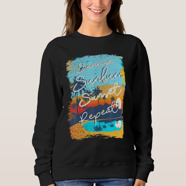 Sunrise Sunburn Sunset Repeat Retro Vintage Sweatshirt (Front)