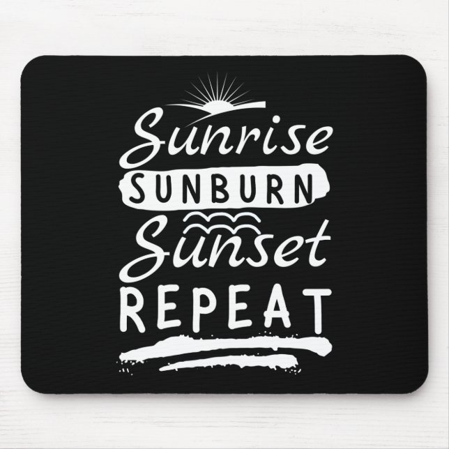 Sunrise Sunburn Sunset Repeat Summer Beach Mouse Pad (Front)