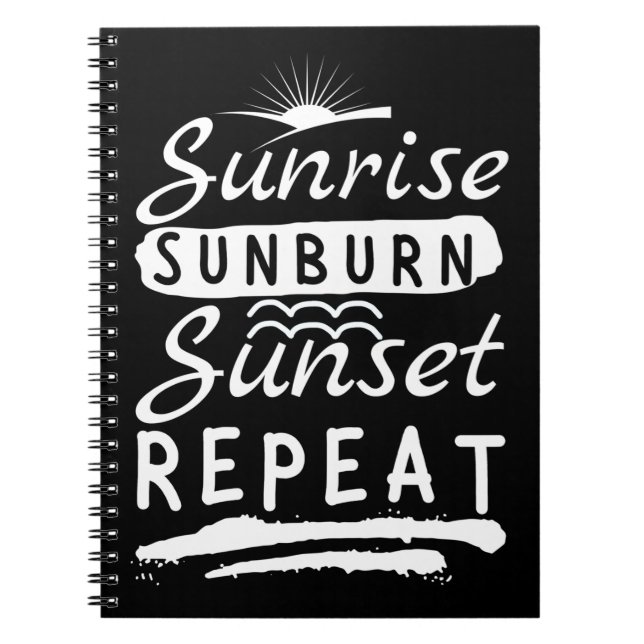 Sunrise Sunburn Sunset Repeat Summer Beach Notebook (Front)