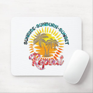Sunrise-Sunburn-Sunset-Repeat   Summer Vacation Mouse Pad