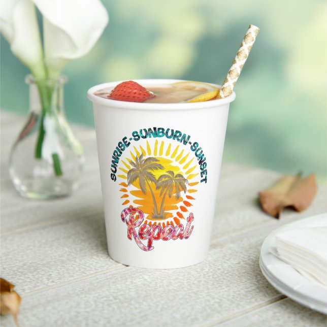 Sunrise-Sunburn-Sunset-Repeat | Summer Vacation Paper Cups (Insitu)