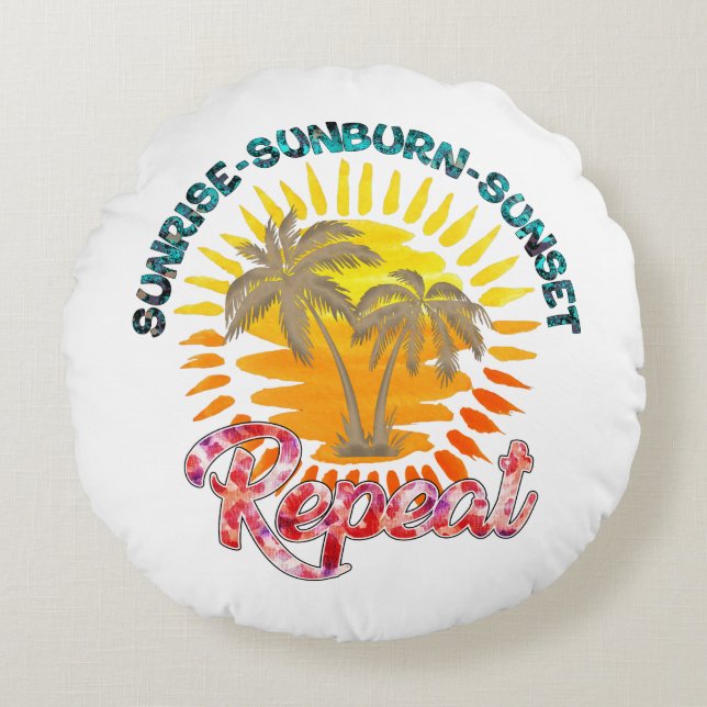 Sunrise-Sunburn-Sunset-Repeat | Summer Vacation Round Pillow (Front)