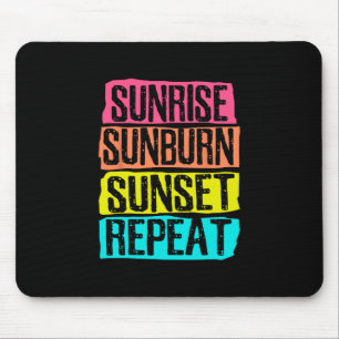 Sunrise Sunburn Sunset Repeat Summer Vacation Tour Mouse Pad