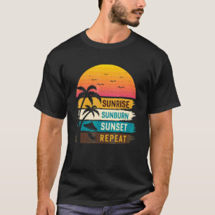 Sunrise Sunburn Sunset Repeat T-Shirt