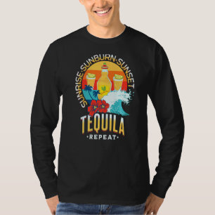 Sunrise Sunburn Sunset Tequila Repeat Beach Summer T-Shirt