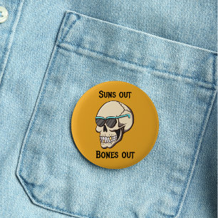 Suns Out Bones Out Skull Pinback Button
