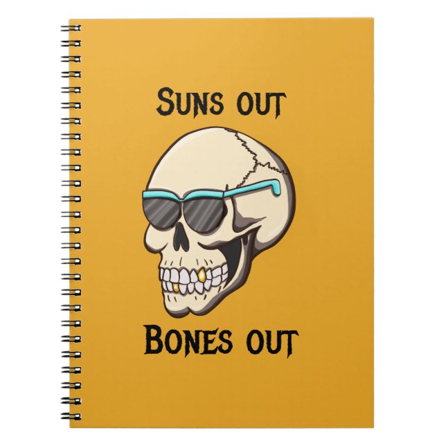 Suns Out Bones Out Skull Spiral Notebook (Front)