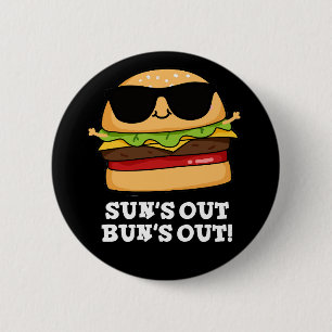 Sun's Out Bun's Out Funny Burger Pun Dark BG 2 Inch Round Button