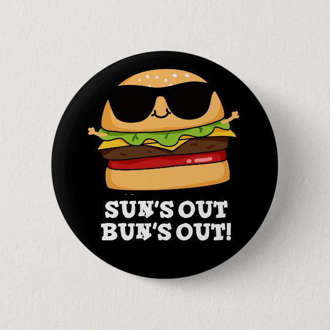 Sun's Out Bun's Out Funny Burger Pun Dark BG 2 Inch Round Button (Front)