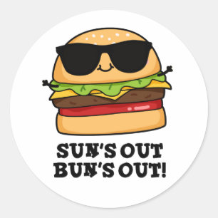 Sun's Out Bun's Out Funny Summer Burger Pun  Classic Round Sticker