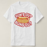 Suns Out Buns Out T-Shirt<br><div class="desc">"Suns Out Buns Out" mens value t shirt</div>