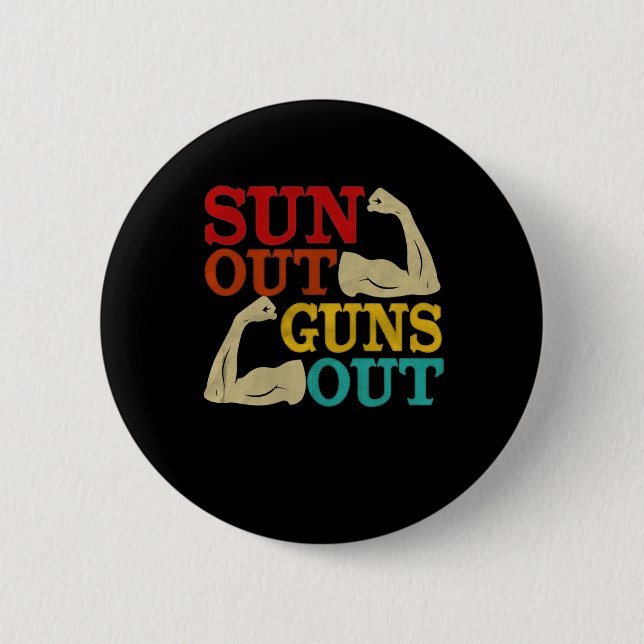 Suns Out Guns Out  2 Inch Round Button (Front)