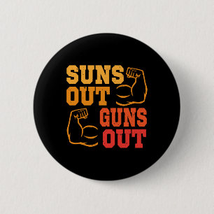 Suns Out Guns Out Out Muscles Bodybuilding Weightl 2 Inch Round Button