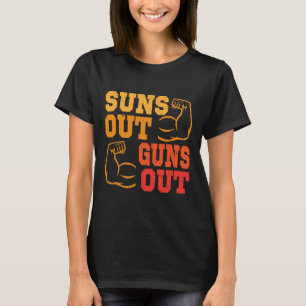 Suns Out Guns Out Out Muscles Bodybuilding Weightl T-Shirt