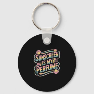 Sunscreen Is My Perfume - Funny Sun Tanning  Keychain