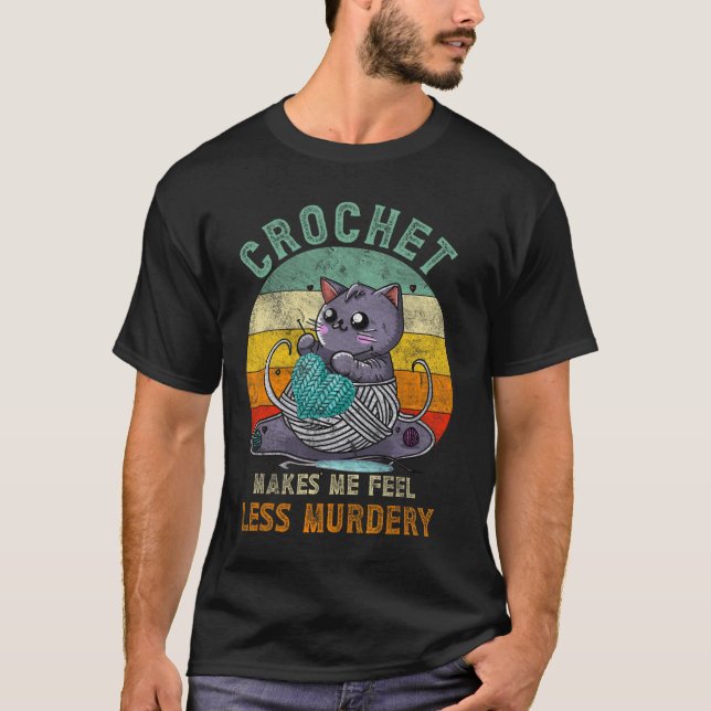 Sunset Crochet Cat Mom Makes Me Feel Less-murdery  T-Shirt (Front)