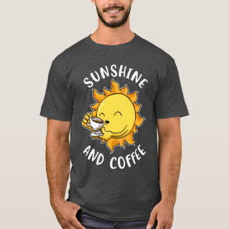 Sunshine And Coffee Funny Coffee Gift funny T-Shirt