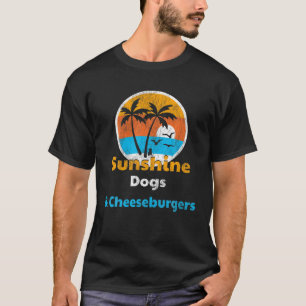 Sunshine Dogs And Cheeseburgers T-Shirt