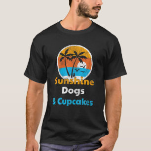 Sunshine Dogs And Cupcakes T-Shirt