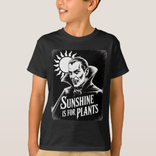 Sunshine Is For Plants Vamre Humor Goth Halloween  T-Shirt