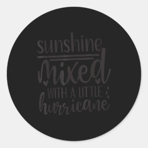 Sunshine Mixed With A Little Hurricane, Funny Quot Classic Round Sticker