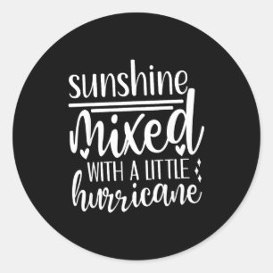 Sunshine Mixed With A Little Hurricane, Funny Quot Classic Round Sticker