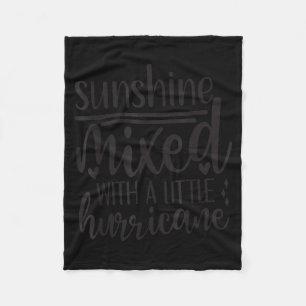 Sunshine Mixed With A Little Hurricane, Funny Quot Fleece Blanket