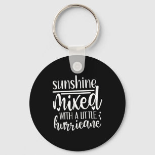 Sunshine Mixed With A Little Hurricane, Funny Quot Keychain