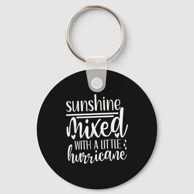 Sunshine Mixed With A Little Hurricane, Funny Quot Keychain (Front)