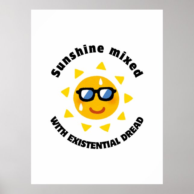 Sunshine Mixed with Existential Dread Poster (Front)