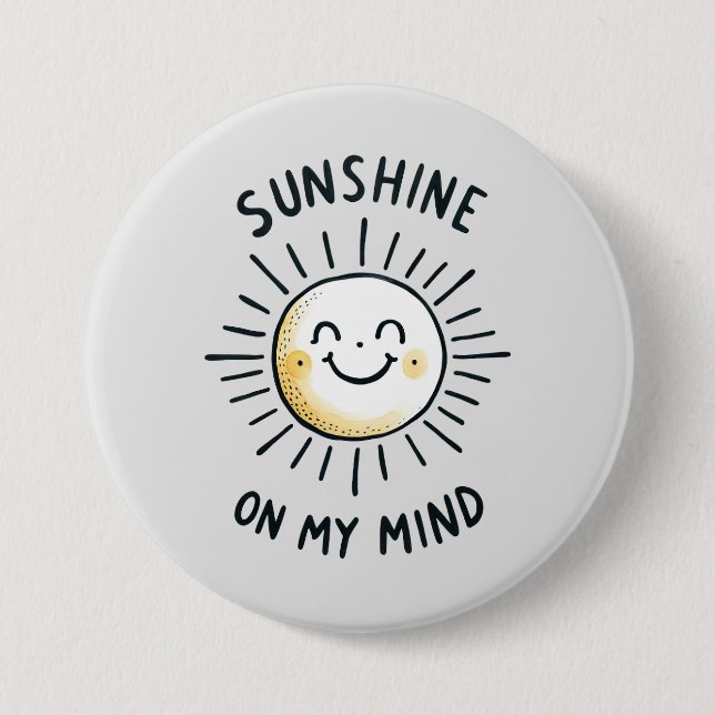 Sunshine On My Mind 3 Inch Round Button (Front)