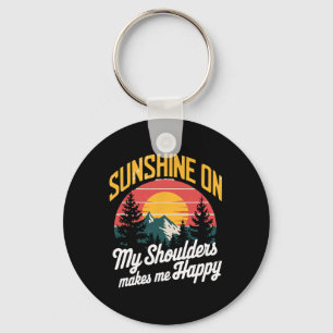 Sunshine On My Shoulders Happy Outdoor And Nature Keychain