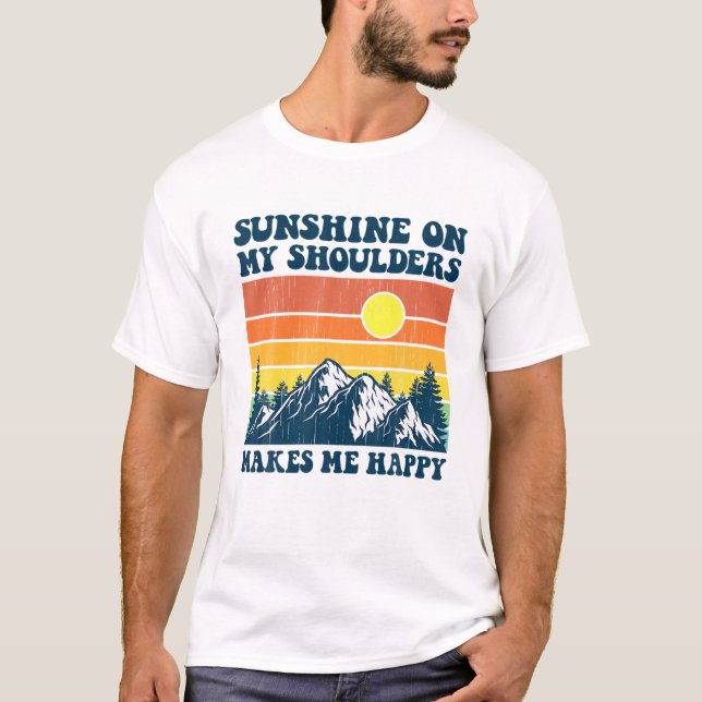 Sunshine On My Shoulders Makes Me Feel Happy Count T-Shirt (Front)