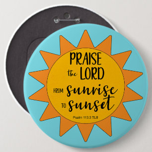 Sunshine Praise the Lord 6 Inch Round Button