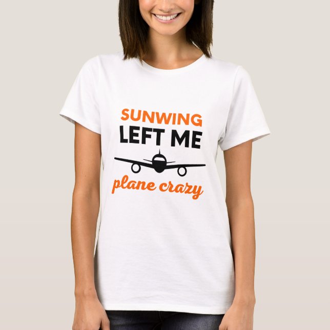 Sunwing Left Me Plane Crazy T-Shirt (Blanc) (Devant)
