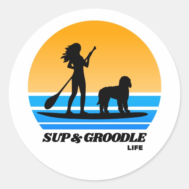 SUP and Groodle - Standup Paddleboarding Dog Mom Classic Round Sticker (Front)