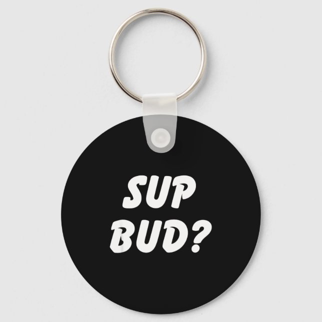 Sup Bud_ Cool Bruh Tee Funny School Boy Humor Kid  Keychain (Front)