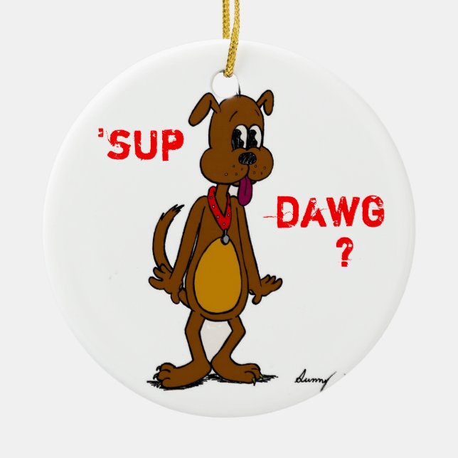 'SUP DAWG? Doggy Ornament (Front)